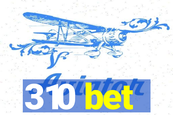 310 bet